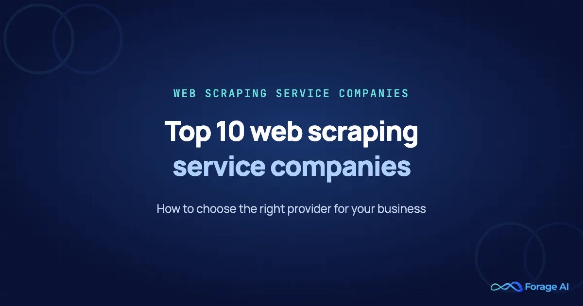 Top 10 Web Scraping Service Companies: How to Choose the Right Provider for Your Business