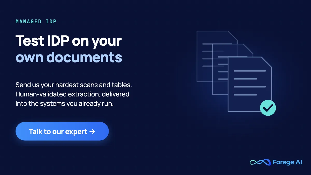 Forage AI promo: test IDP on your own documents. Send your hardest scans and tables for human-validated extraction delivered into your own systems. Talk to our expert.