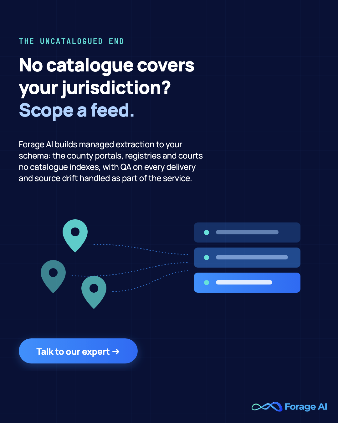 Forage AI promotional banner: when no catalogue covers your jurisdiction, scope a managed extraction feed built to your schema, with QA on every delivery.
